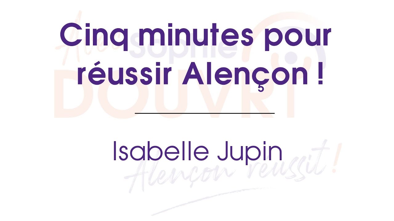 🎙️ 5 Minutes pour Réussir Alençon - Isabelle Jupin