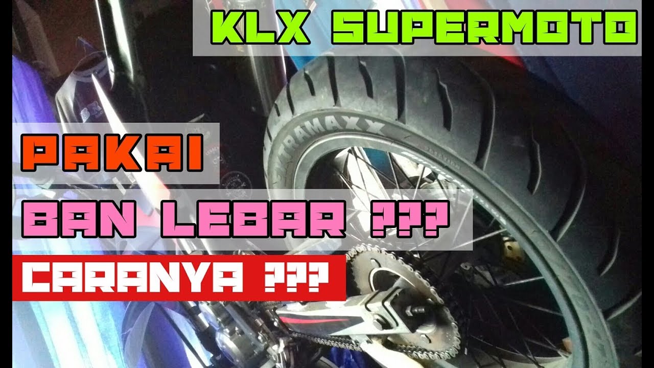 PAKAI BAN LEBAR | MODIFIKASI SUPERMOTO KLX 150 BF (HD)