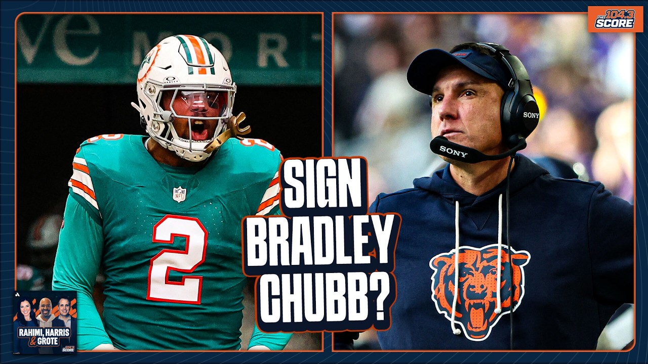 Should the Bears sign edge rusher Bradley Chubb? | Rahimi, Harris & Grote