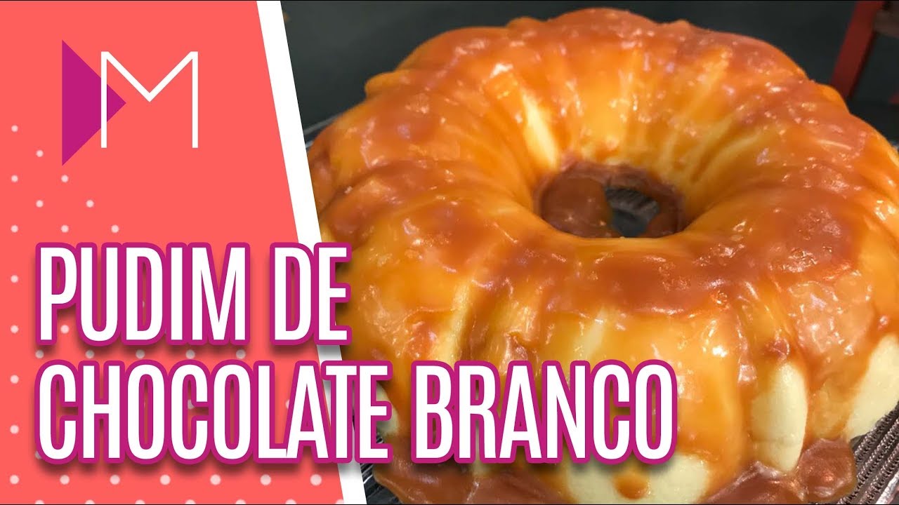 Pudim de chocolate branco - Mulheres (27/08/2018)