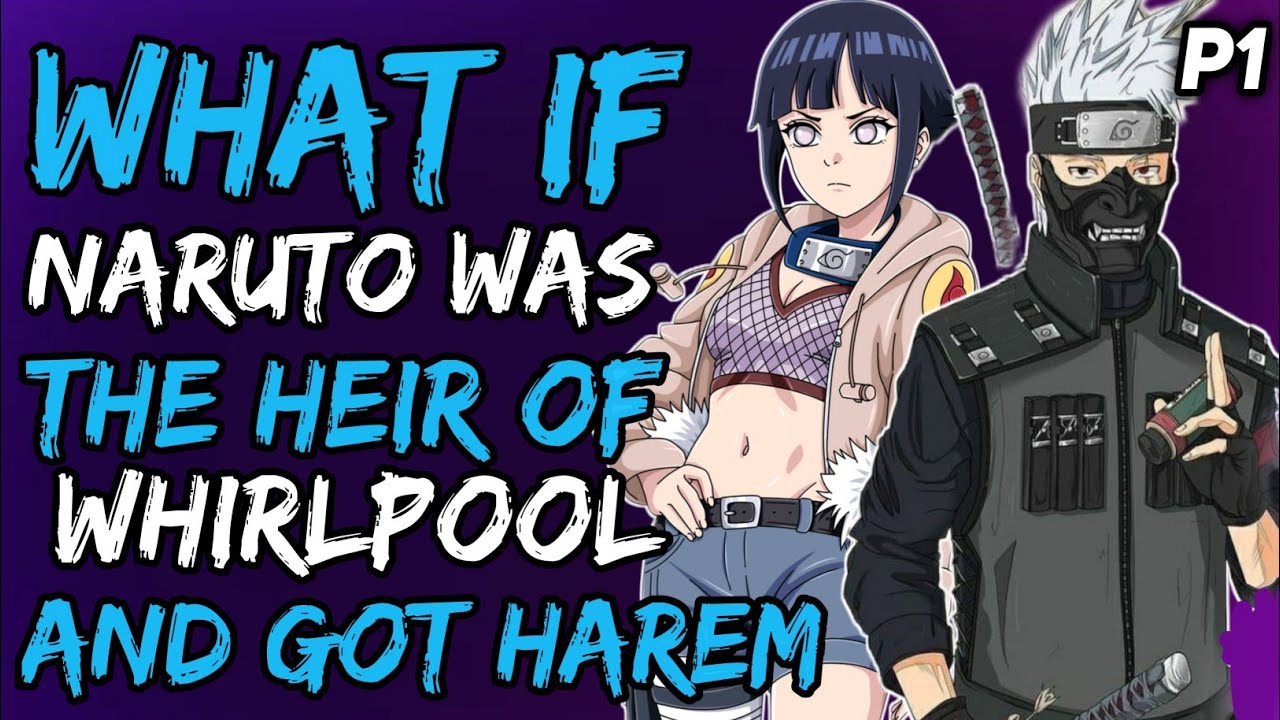 What if Naruto Was The Heir of Whirlpool and Got Harem? { Part 1 }