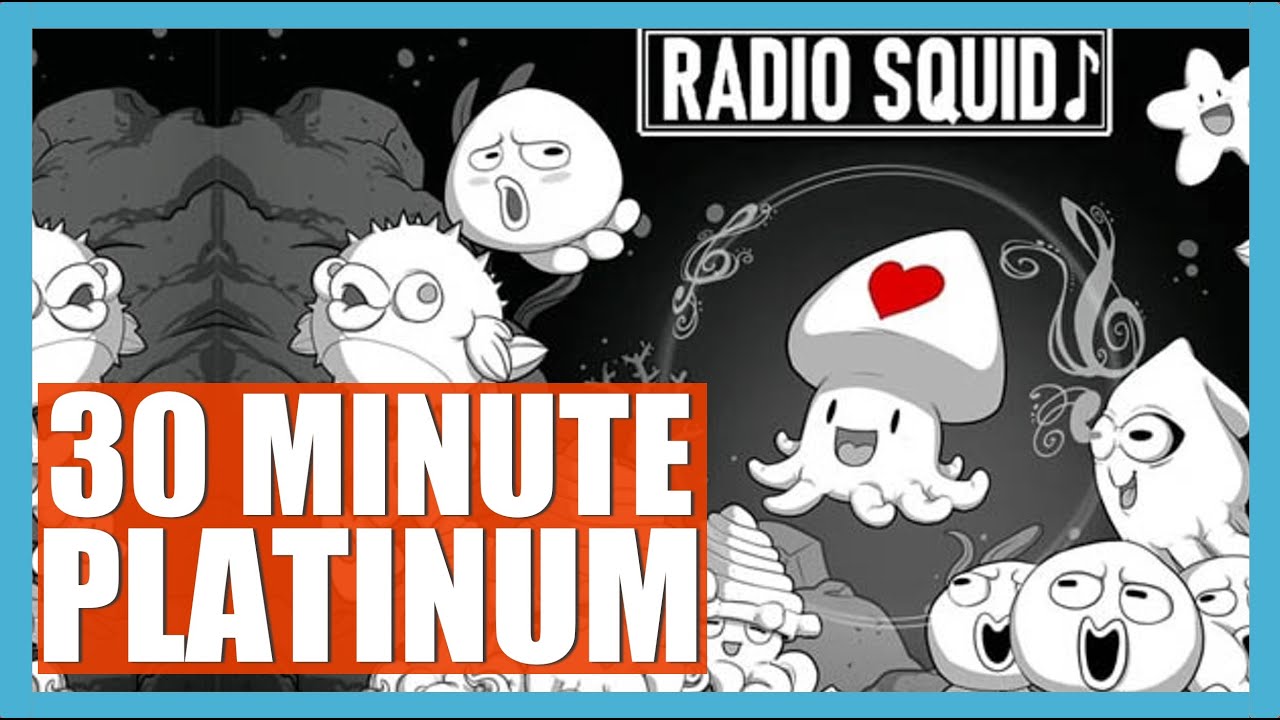30 minute Platinum!!! Trophy Roadmap Radio Squid