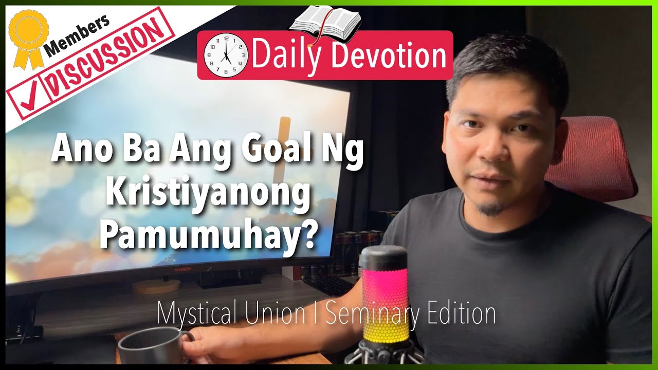 Ano Ba Ang Goal Ng Kristiyanong Pamumuhay? - Mystical Union - John 15:4–5