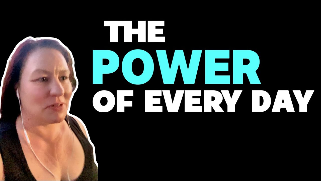 The power of every day