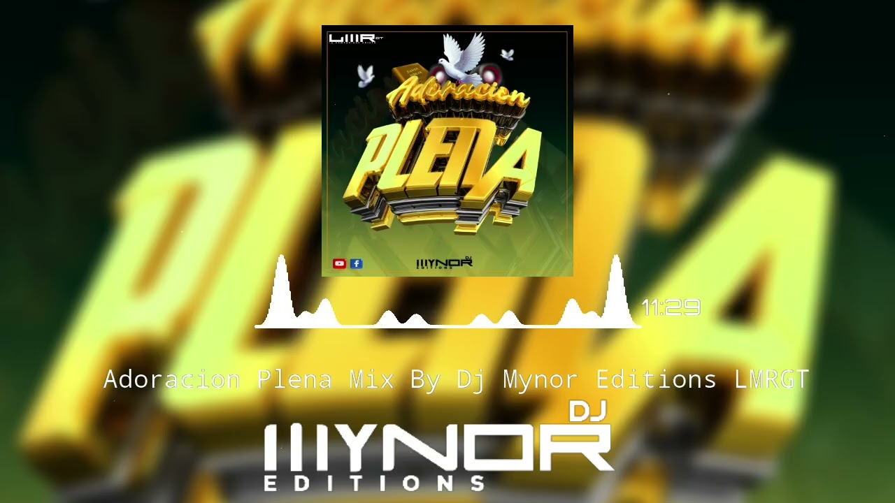 Adoración Plena Mix By Dj Mynor Editions LMRGt 