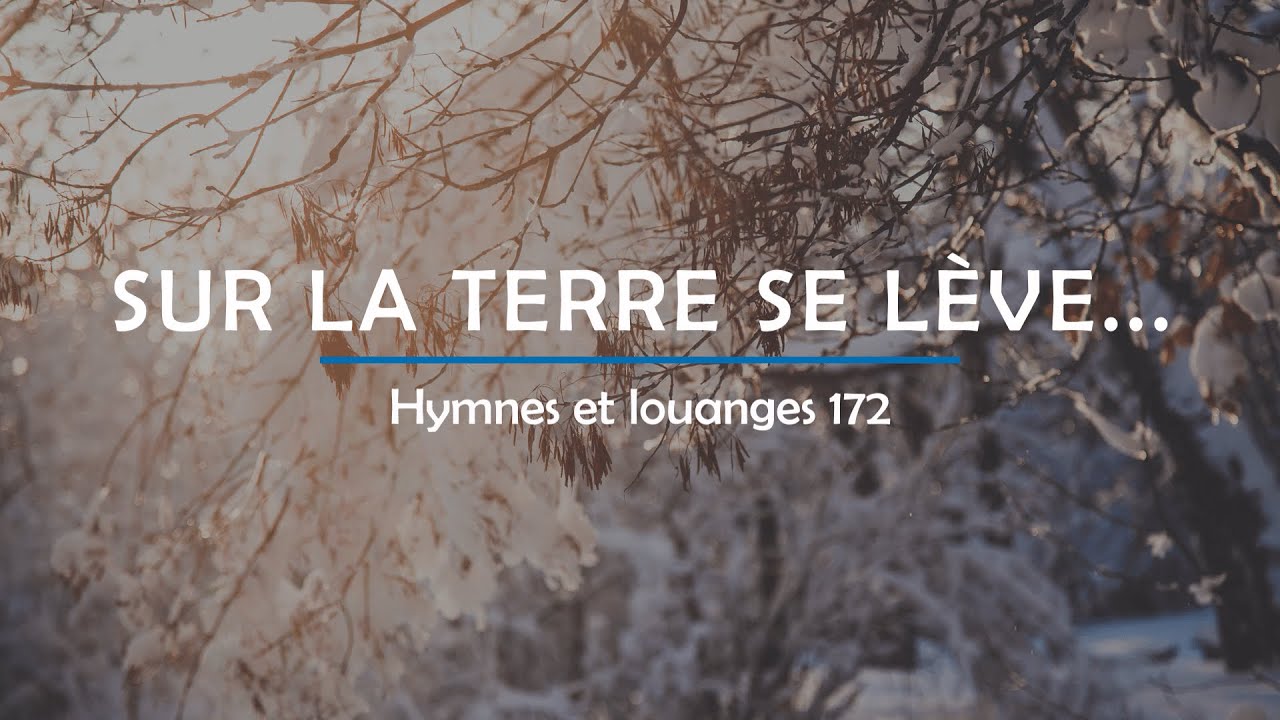 172 - Sur la terre se lève... | Hymnes et louanges | Audréanne Cloutier