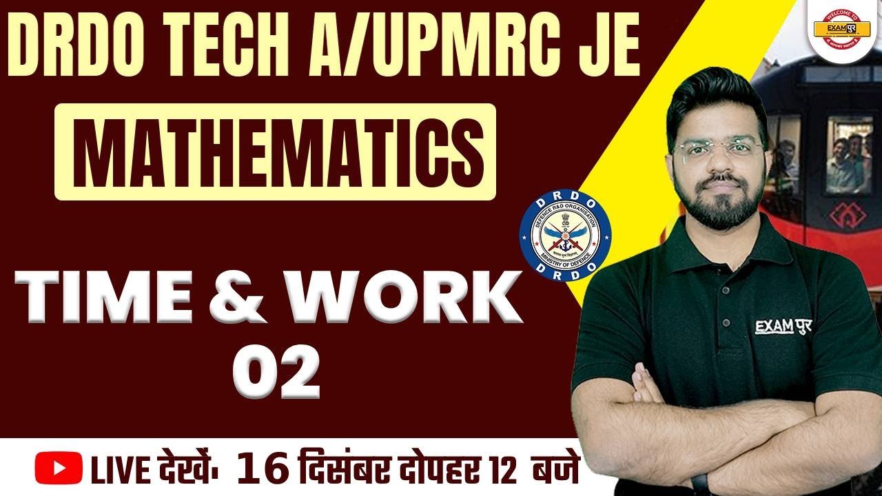 TIME AND WORK #2 | MATHS FOR DRDO TECH A / UPMRC JE | BY MAHENDRA SIR