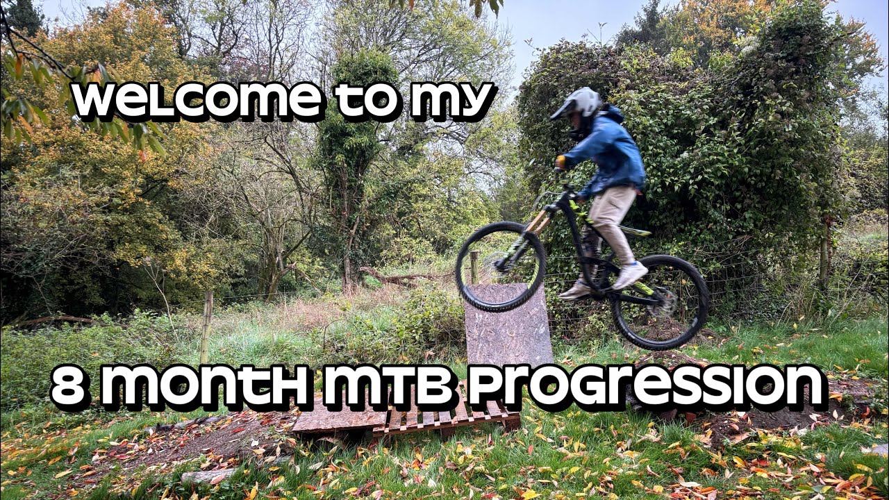 My 8 Month MTB Progression 