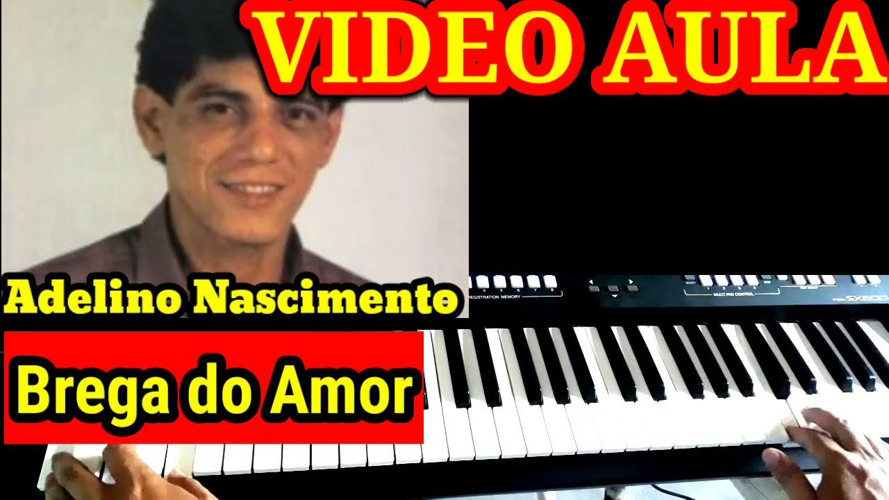 Video Aula Brega do Amor Adelino Nascimento No teclado