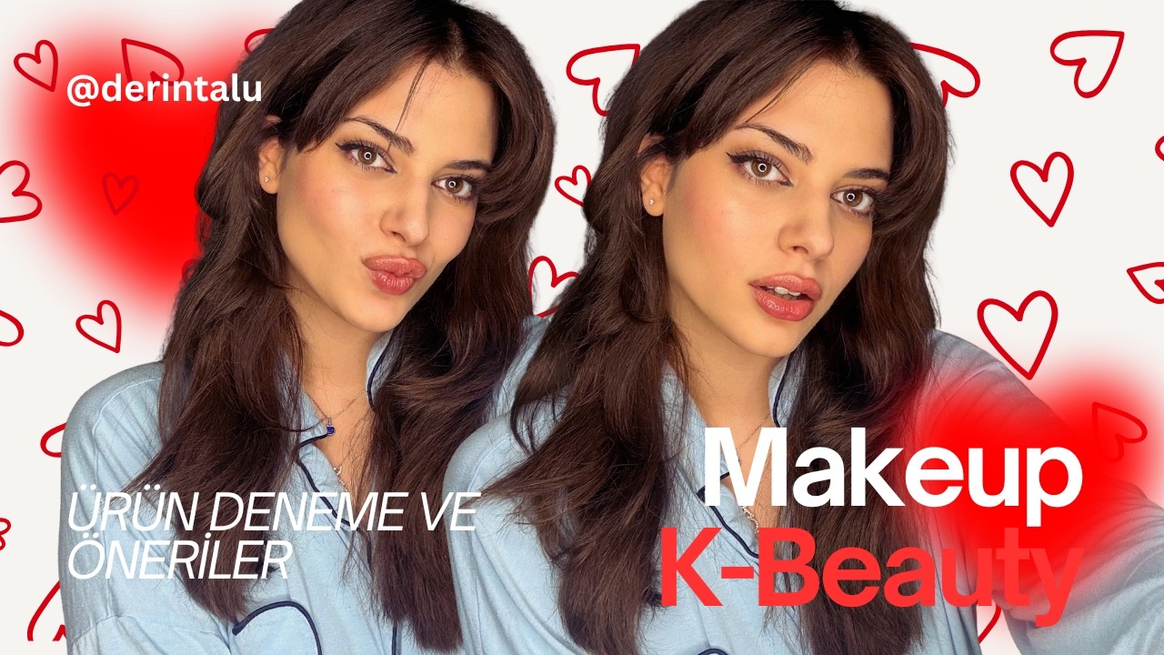 Korean Makyaj Ürün Önerileri & Deneme -K-Beauty