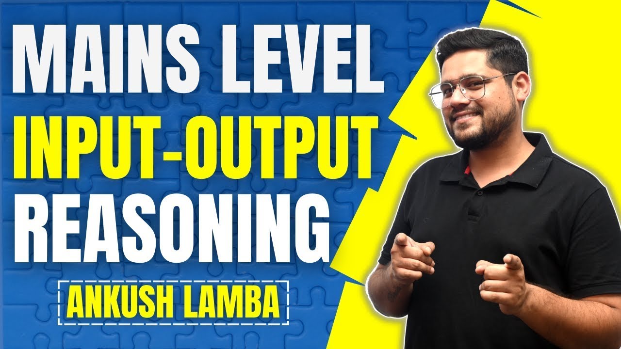 ✅ Mains Level Input - Output Reasoning | All Bank Exam 2023 | Reasoning By Ankush Lamba