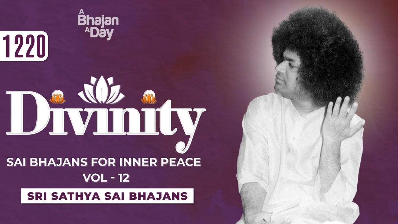 1220 - Divinity Vol - 12 | Sai Bhajans for Inner Peace | Sri Sathya Sai Bhajans #calm