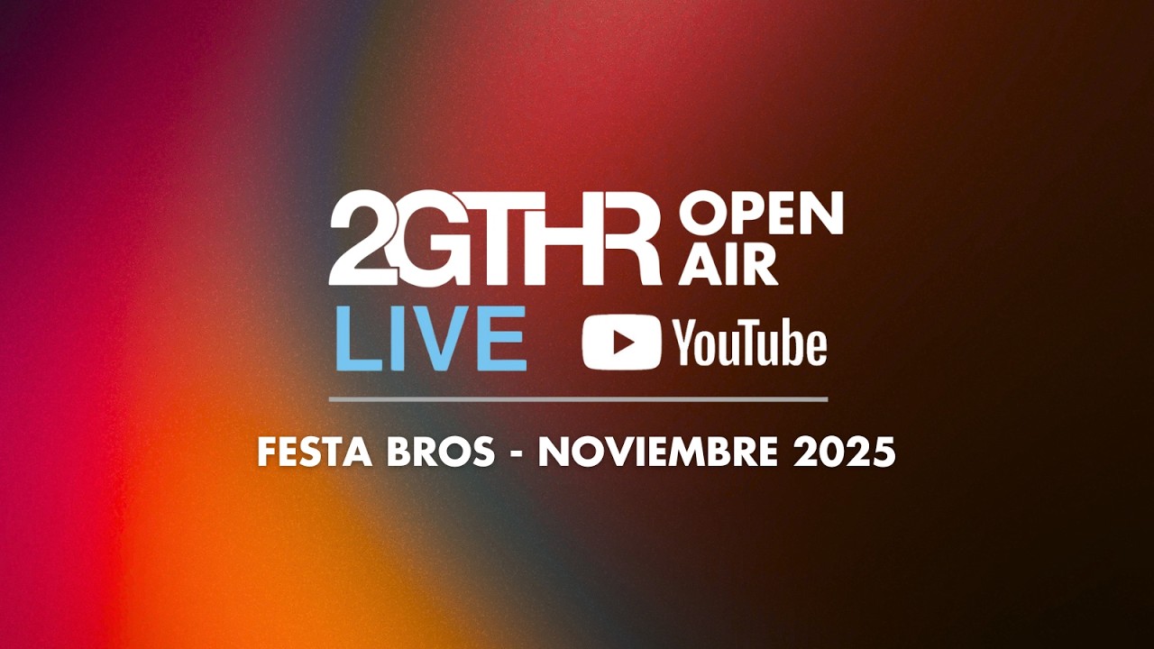 2GTHR Open Air - Festa Bros (Noviembre 2025)