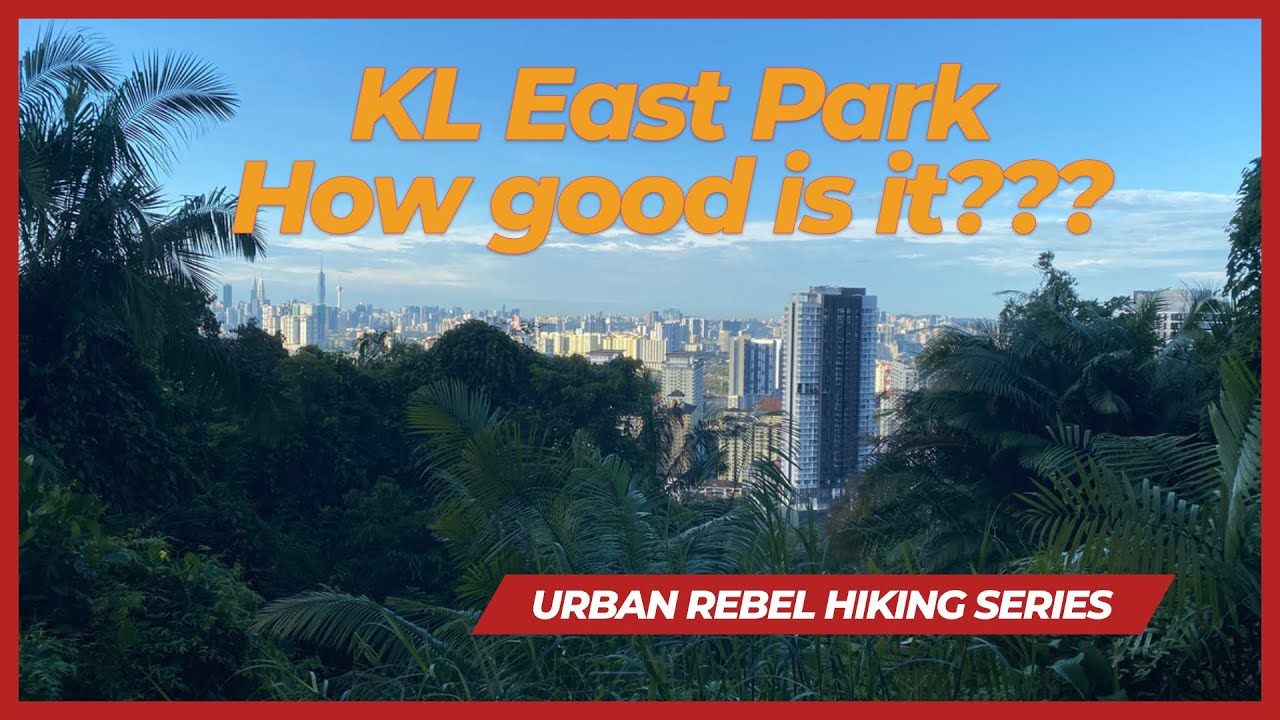 KL East Park Trail Hike - Is It Good or Bad? - Urban Rebel