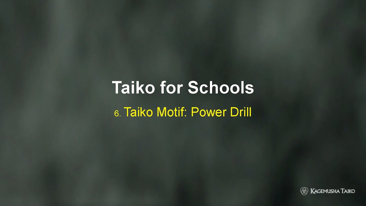 Taiko for Schools:  6   Taiko Motif   Power Drill