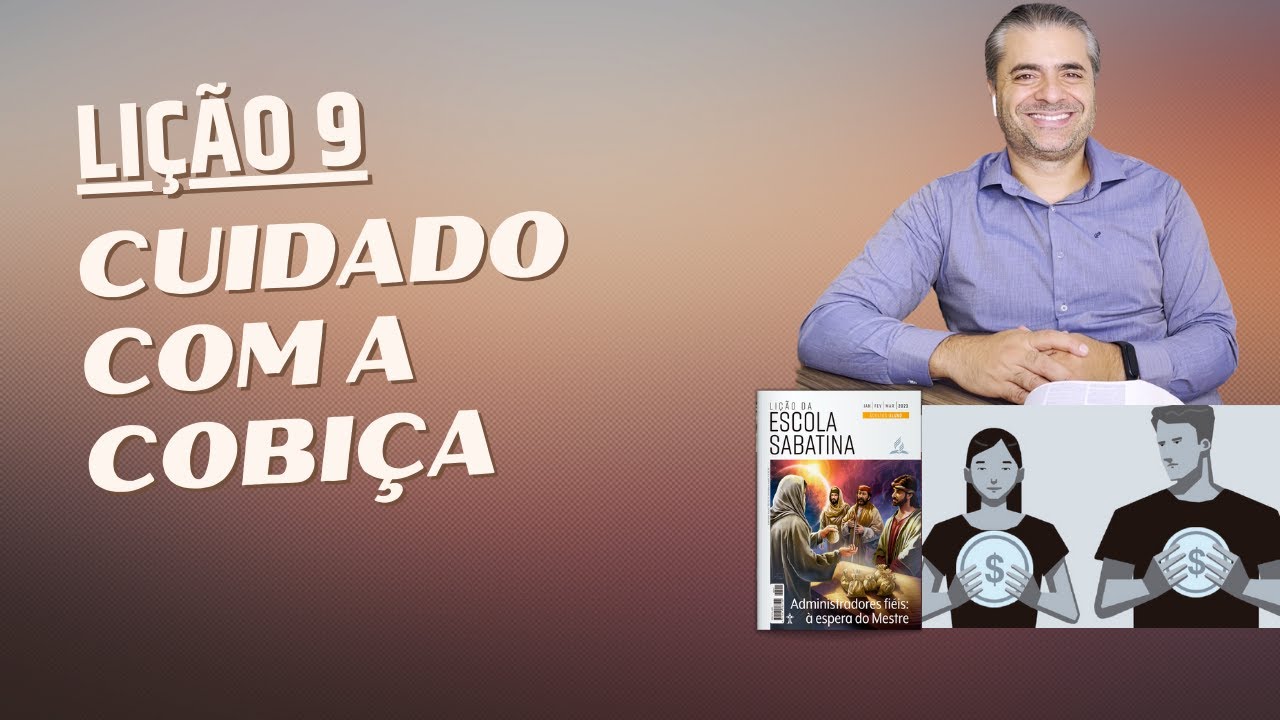 LIÇÃO 9 - Cuidado com a cobiça. Como VENCER este pecado? - Leandro Quadros - Escola Sabatina 2023