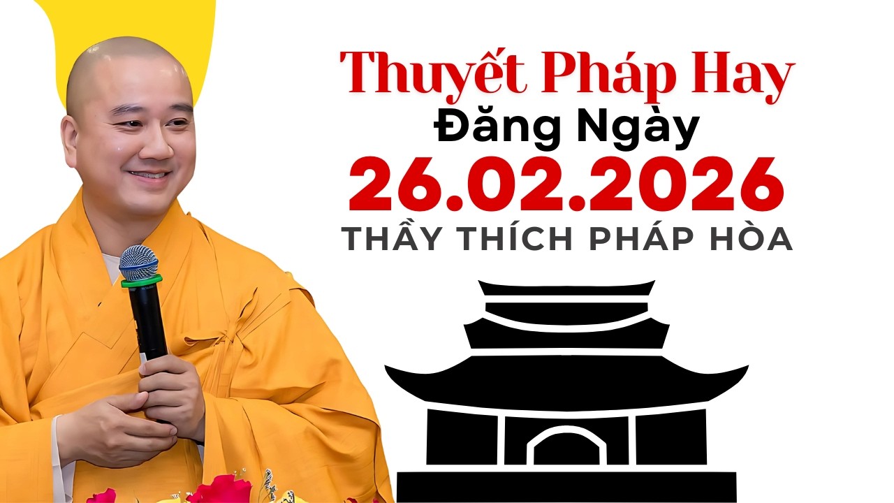 Thuyết Pháp Hay Đăng Ngày 26.02.2026 | Thầy Thích Pháp Hòa Canada - Tu Viện Trúc Lâm