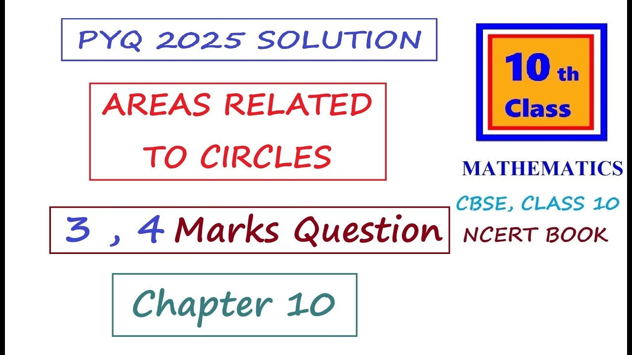 AREAS RELATED TO CIRCLES | 3, 4 Marks Question | PYQ | Class 10 | Chapter 11 | CBSE Exam 2025