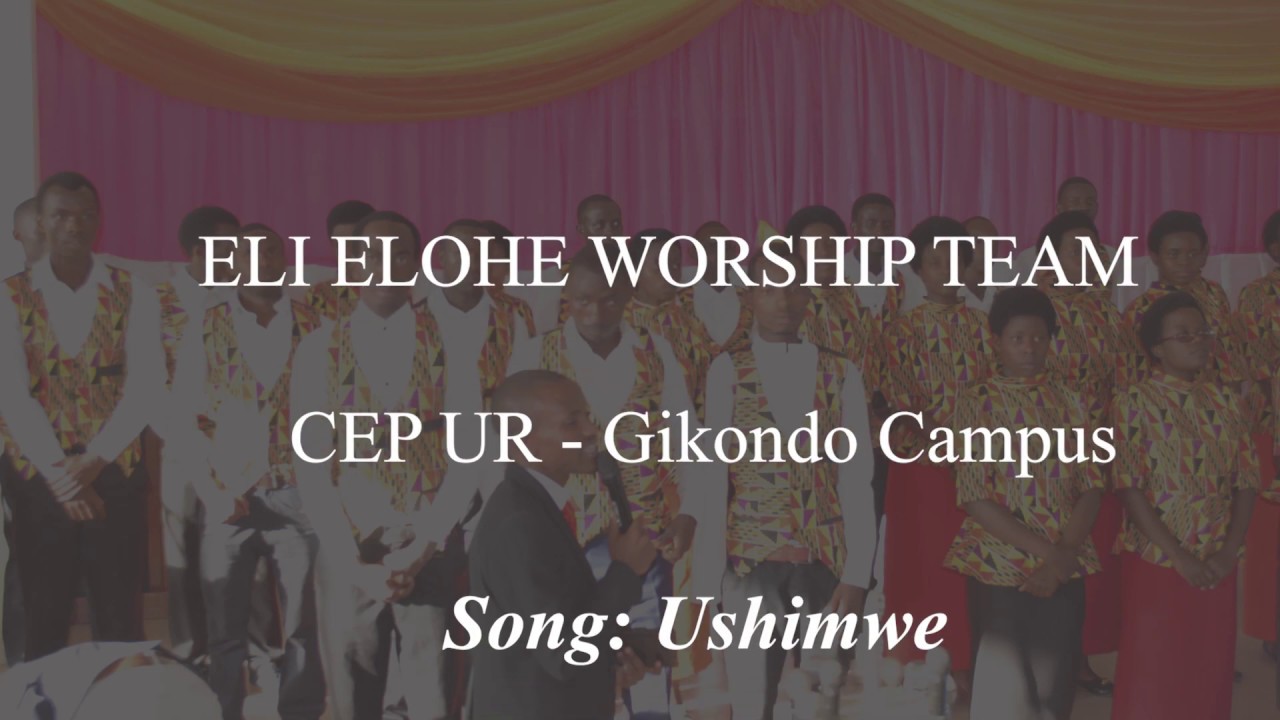 Ushimwe by Eli Elohe Worship Team / CEP UR-GIKONDO (Official Lyrics 2018)