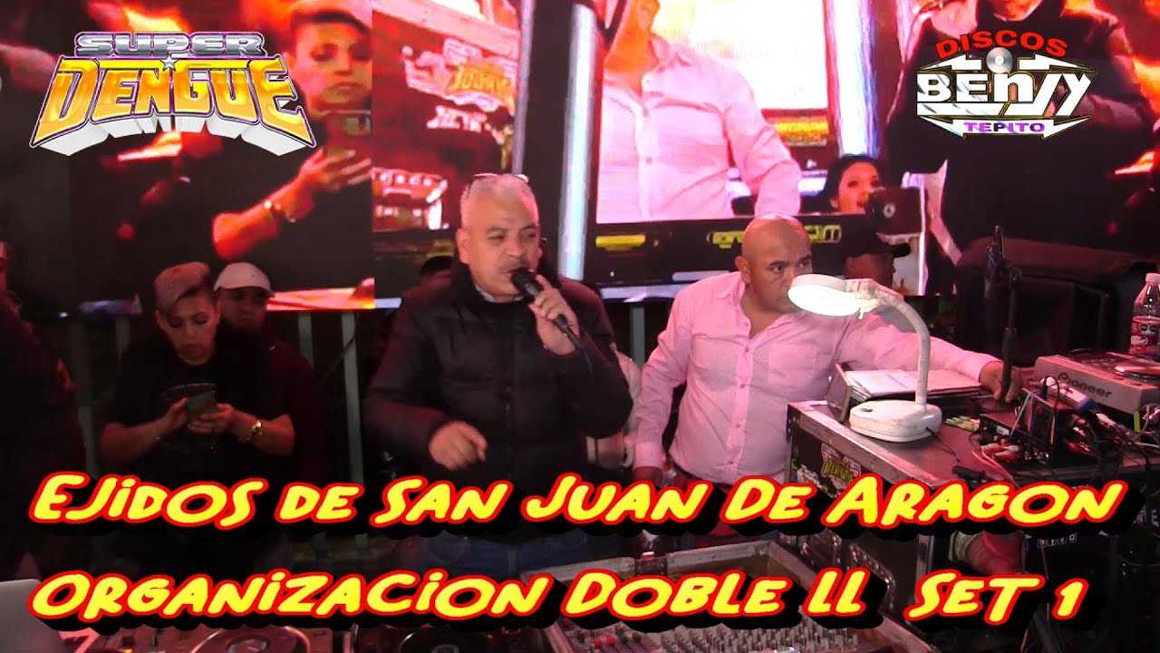 -SONIDO SUPER DENGUE- EJIDOS DE SAN JUAN DE ARAGON 