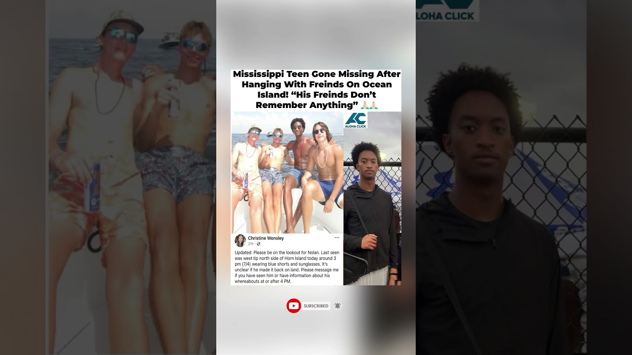 Mississippi Teen VANISHES on Ocean Island &ndash; Friends 