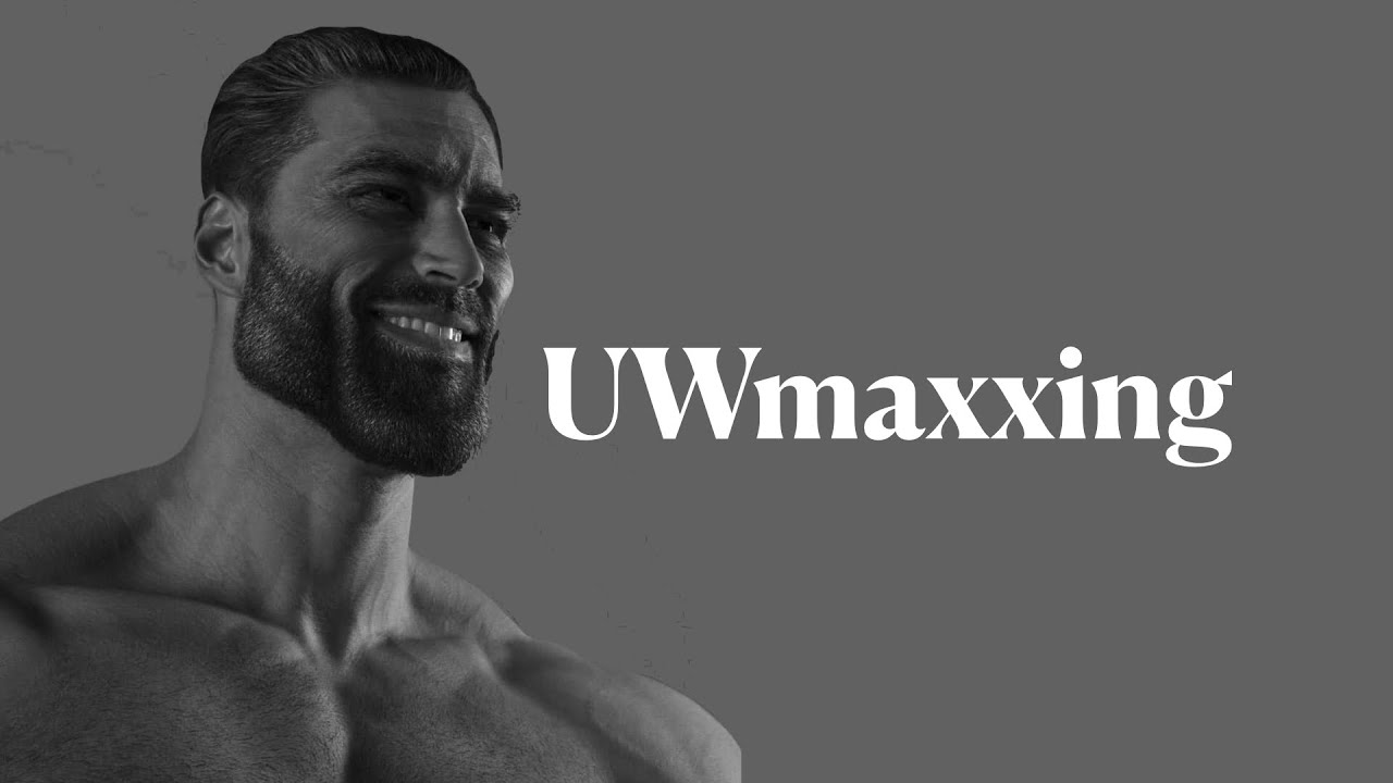 UWmaxxing