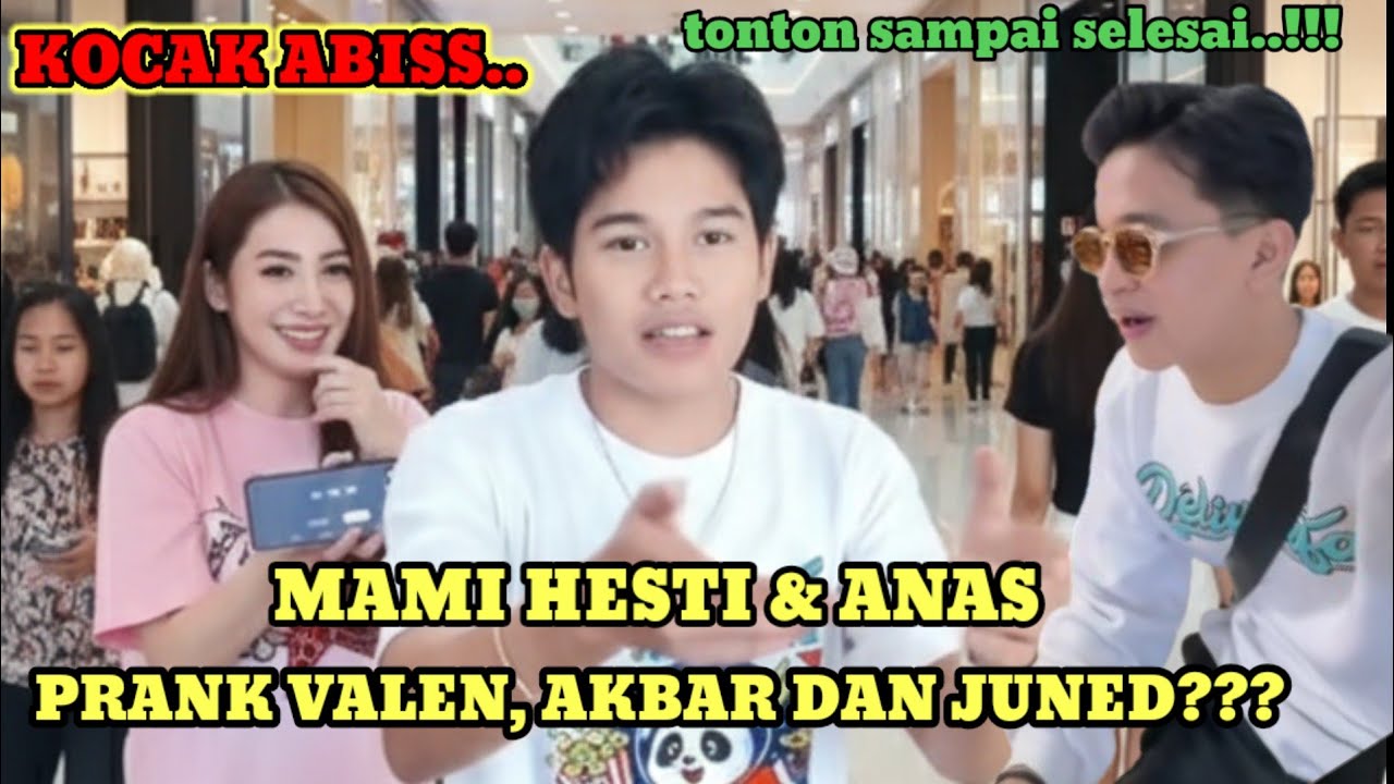 KOCAK❗ANAS DAN MAMI HESTI PRANK VALEN, AKBAR DAN JUNED