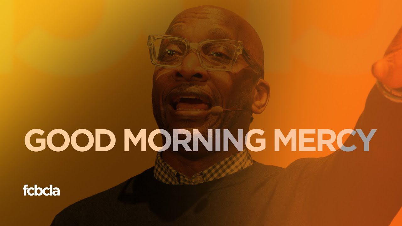 Good Morning Mercy | Pastor Michael A. Walrond Jr. | FCBC