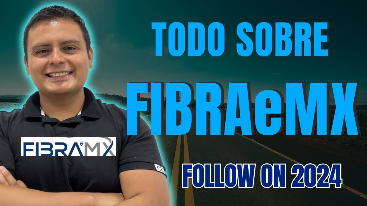 Todo Sobre FIBRAeMX (FMX23) - Follow On 2024, Activos, Distribuciones, Indicadores, OPI, etc.