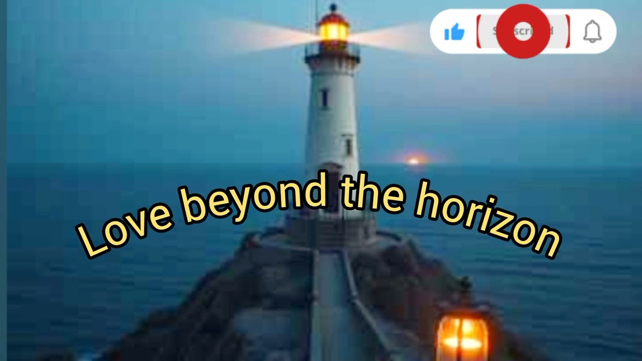 Song : Love beyond the horizon