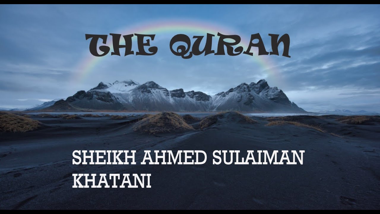 Sheikh Ahmed Sulaiman Khatani || THE QURAN