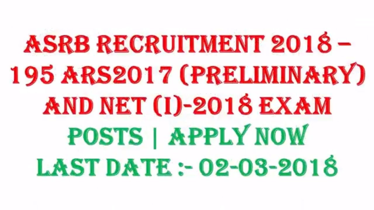 ASRB Recruitment 2018 &ndash; 195 ARS2017 (Preliminary) and NET (I)-2018 Exam Posts | Apply Now