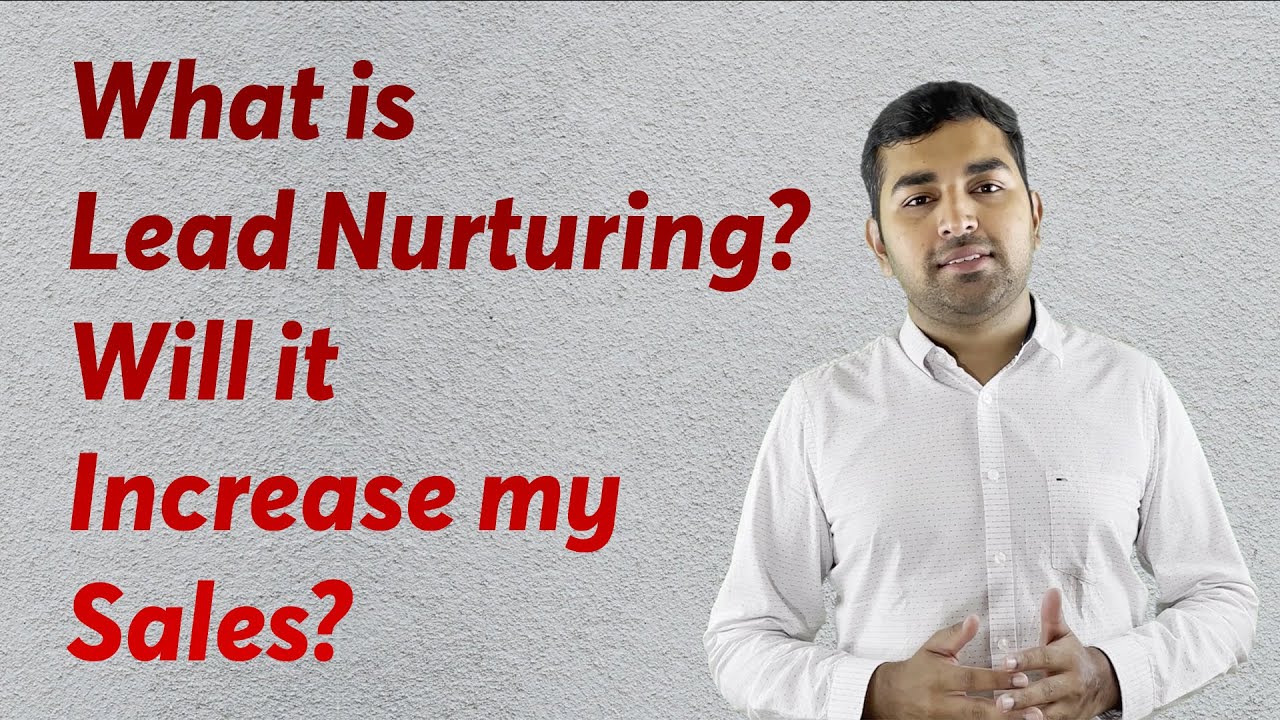 What is Lead Nurturing? Will it increase my Sales?