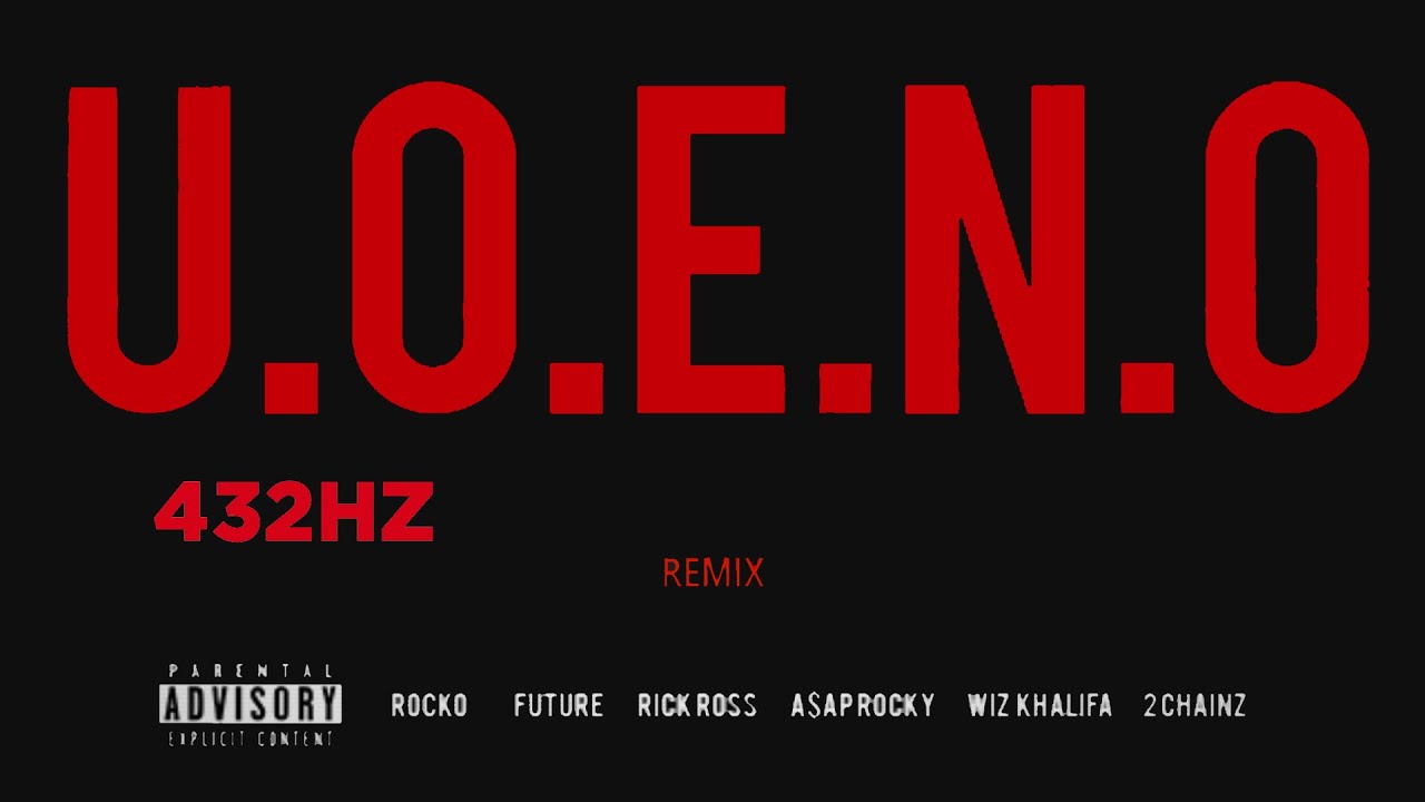 U.O.E.N.O (432Hz) (Feat. Future, Rick Ross, A$AP Rocky & Wiz Khalifa)