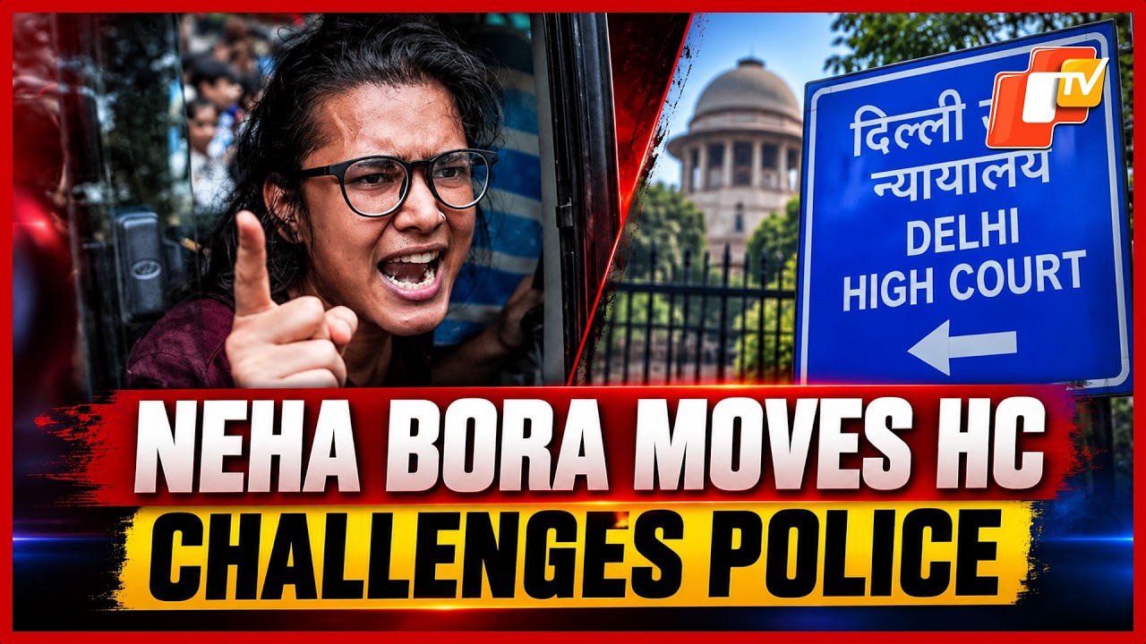 Neha Bora Moves Delhi High Court Against Rs 10,000 Peace Bond Notice | OTV