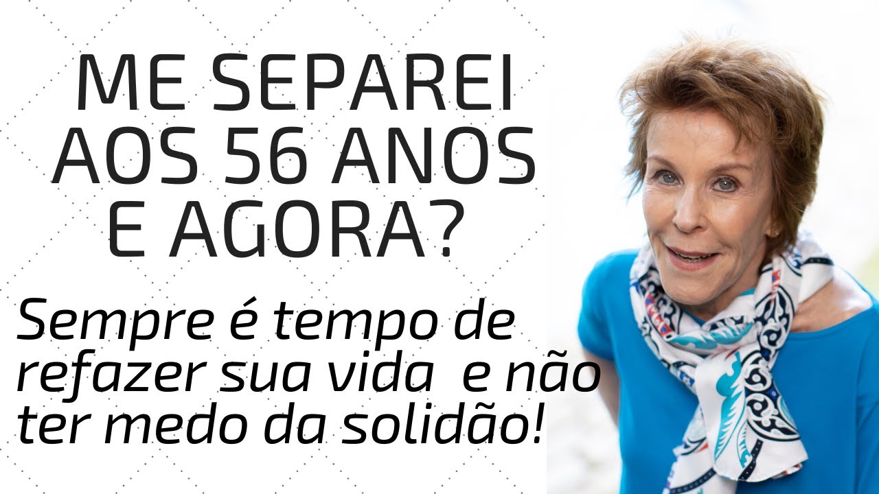 COMO ENFRENTAR UMA SEPARAÇÃO DEPOIS DOS 50 E SAIR FORTALECIDA? A SOLIDÃO não é um BICHO DE 7 CABEÇAS