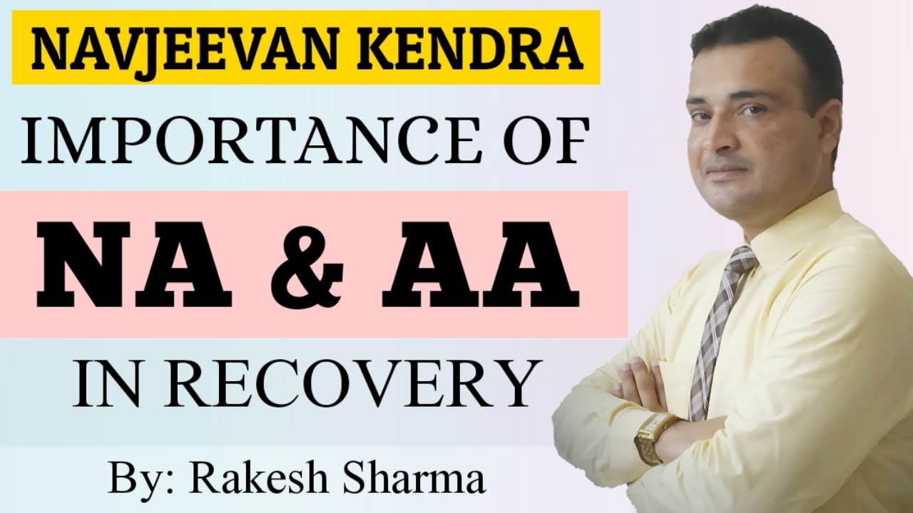 Importance of Alcoholic Anonymous (AA) & Narcotic Anonymous (NA) meetings in recovery from addiction