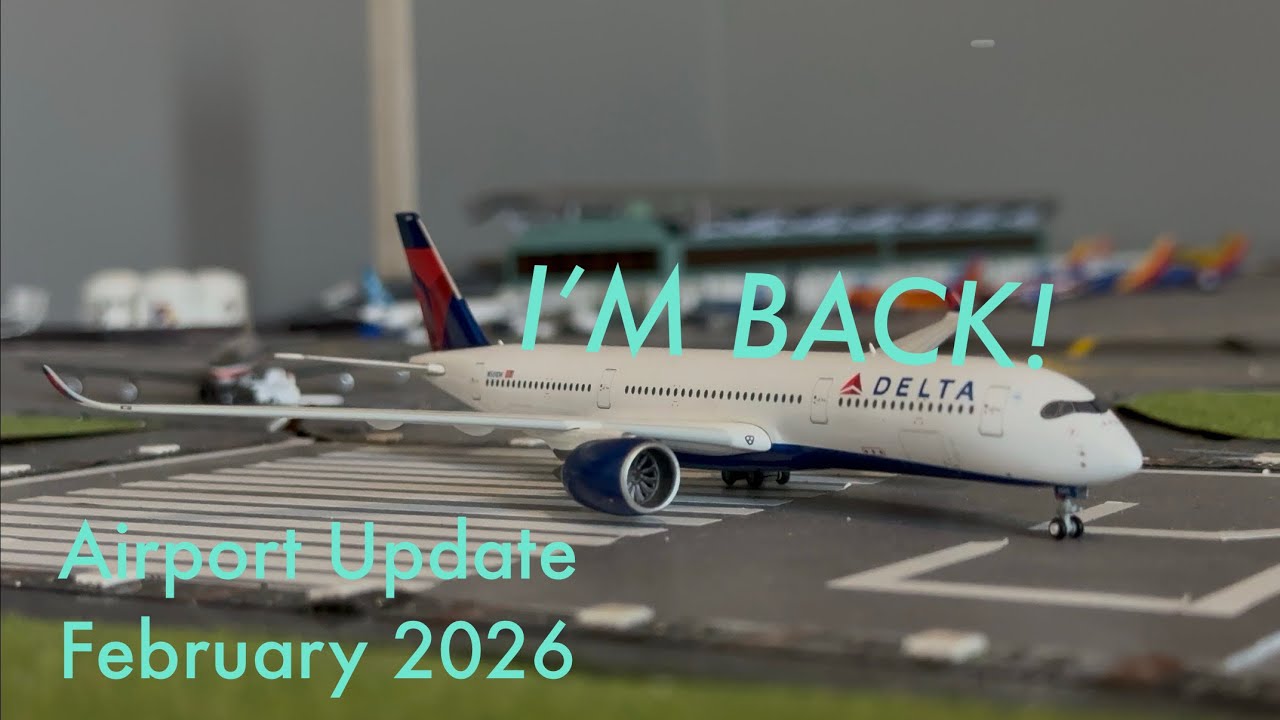 I’M BACK - February 2026 Airport Update