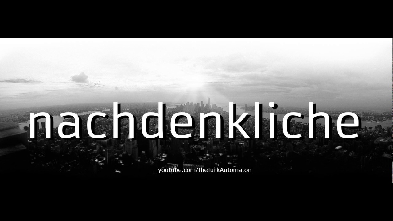 How to pronounce nachdenkliche in German - Perfectly