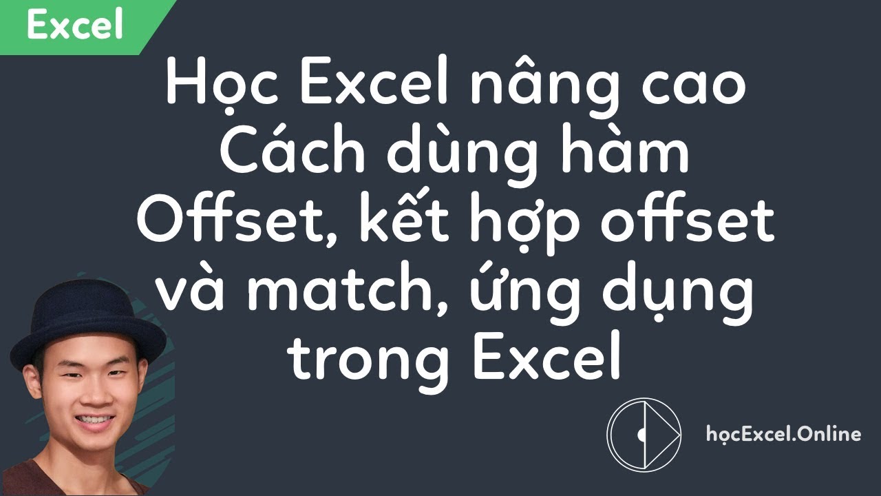 Cách dùng hàm Offset, kết hợp offset và match, ứng dụng trong Excel