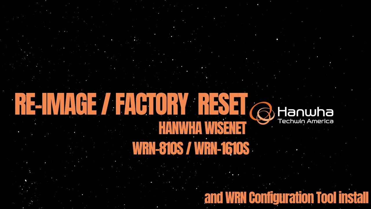 Re-Image / Factory Reset Hanwha Wisenet WRN-810S or WRN-1610S