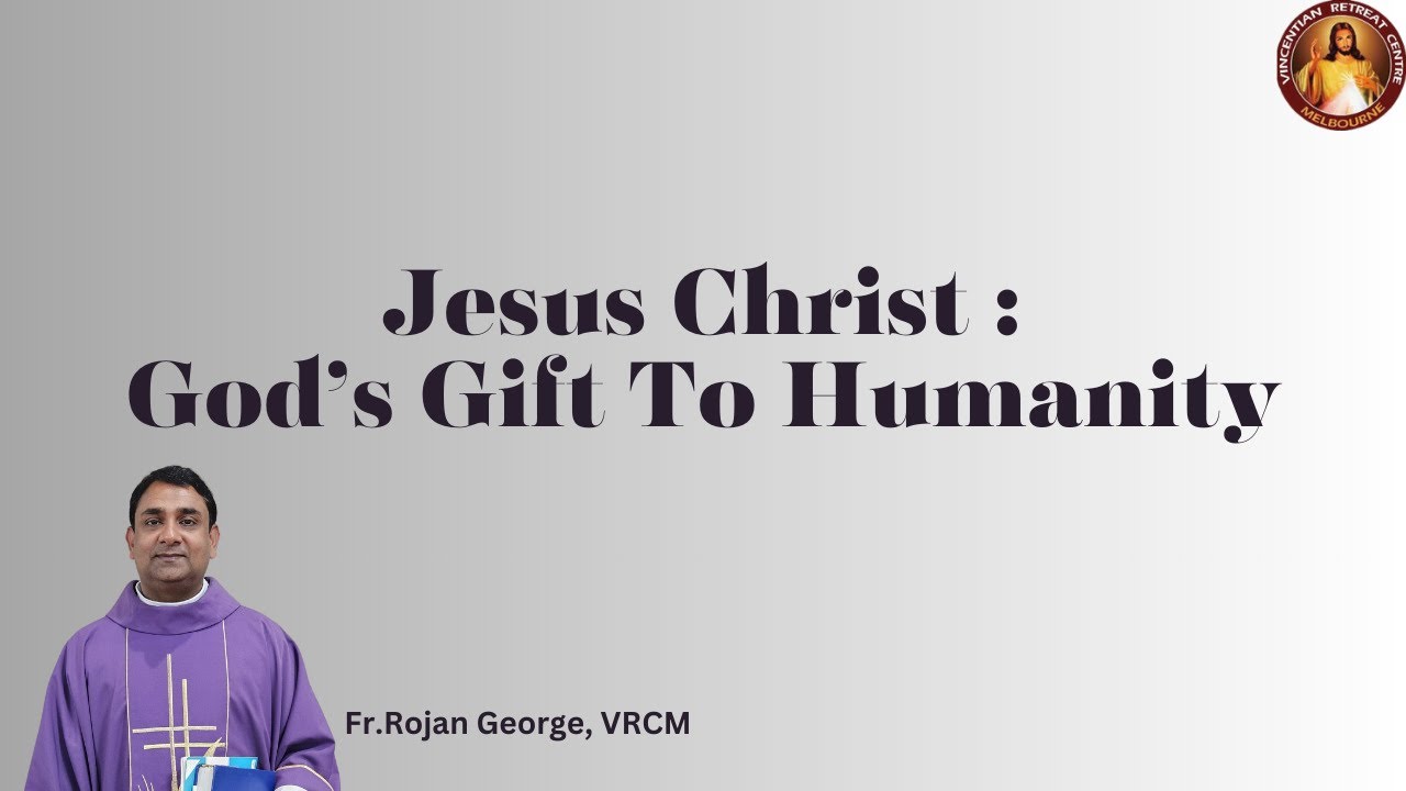 Jesus Christ : God's Gift To Humanity | Fr Rojan George | VRCM Australia