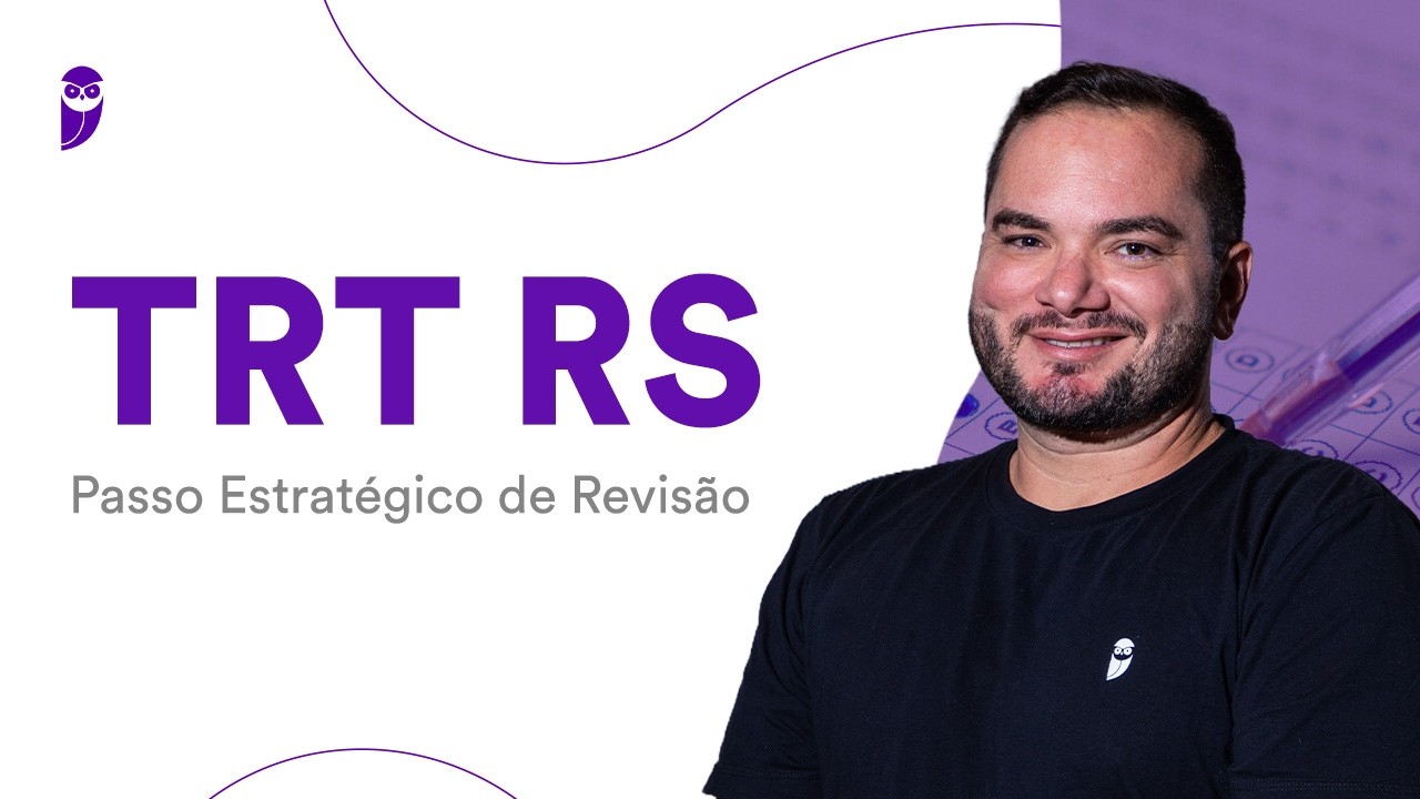 Concurso TRT RS: Passo Estratégico de Revisão