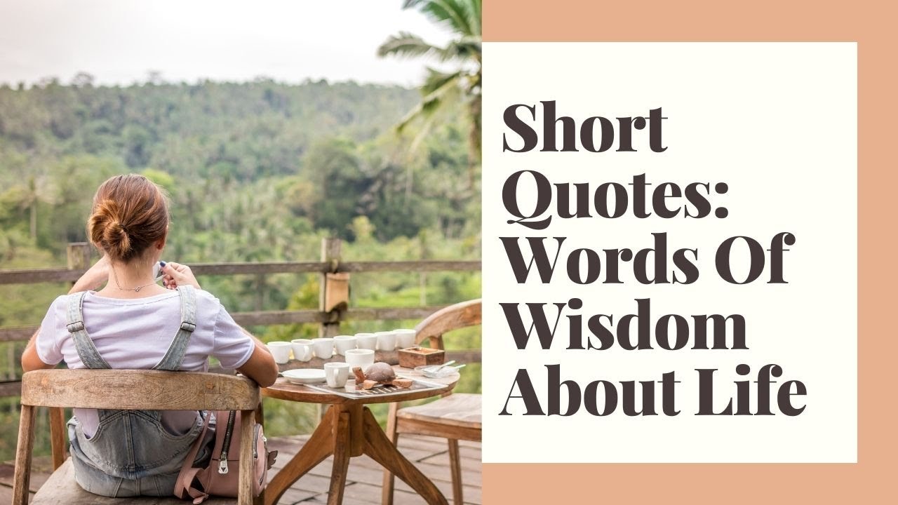 Short Quotes: Words Of Wisdom About Life