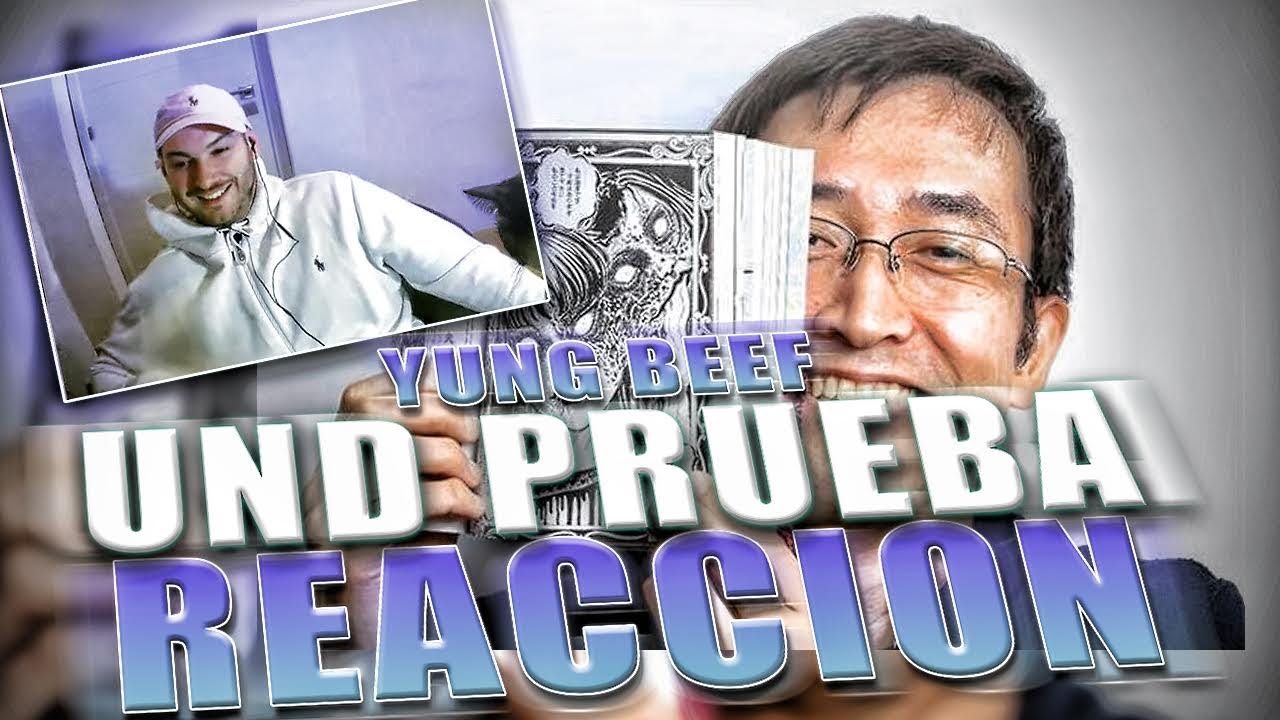 REACCION: [ und prueba] YUNG BEEF