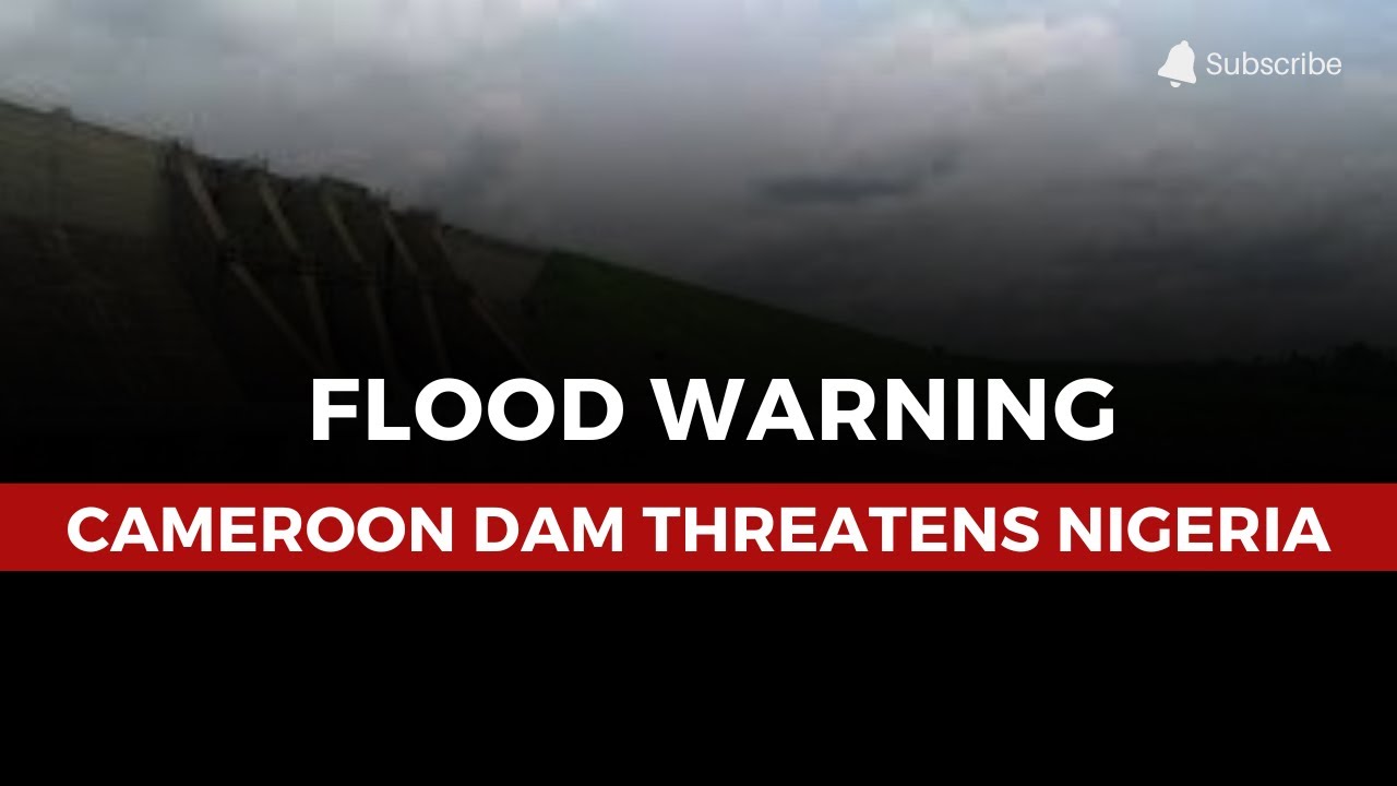 Flood Alert: Nigeria Prepares as Cameroon Opens Lagdo Dam
