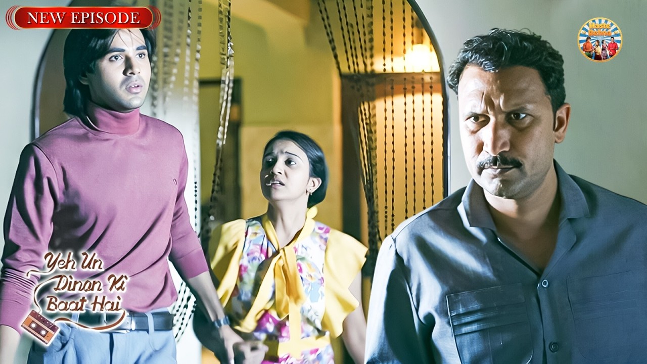 जब Naina को Sameer के साथ देख लिया उसके पापा ने घर पर| Ye Unn Dino Ki Baat Hai | New Full Episode 19