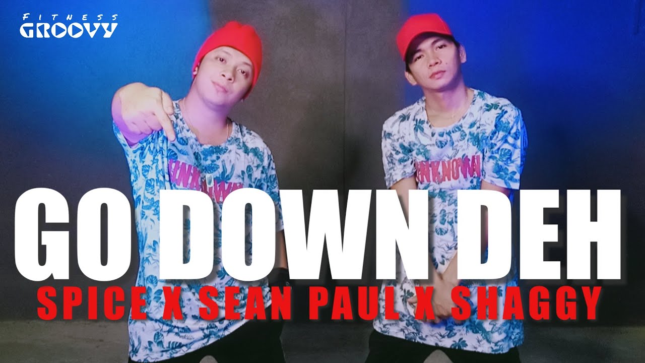 Go Down Deh - Spice ft. Sean Paul & Shaggy | DANCE | FITNESS GROOVY