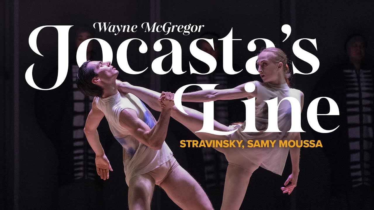 JOCASTA'S LINE Stravinsky / Samy Moussa – Wayne McGregor – Norwegian Opera & Ballet