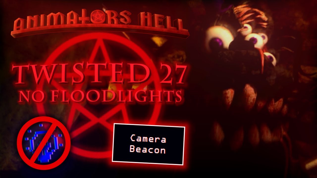 Animators Hell | Twisted 27 No Floodlight